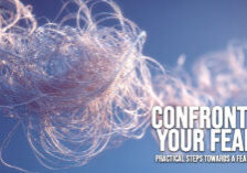 LIFE-Confronting Your Fears_ Practical Steps Towards a Fearless Life